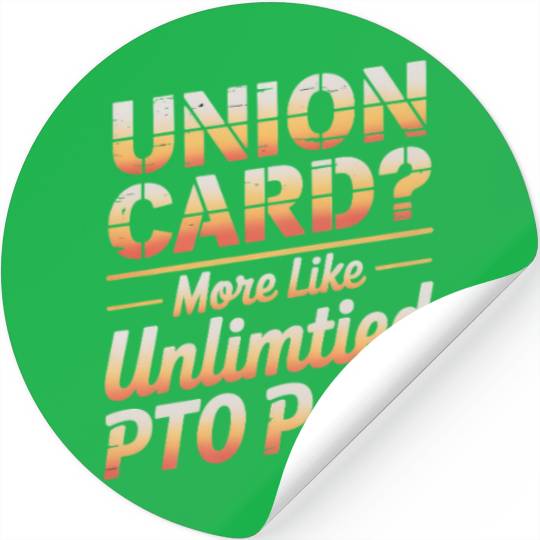 Union Card More Like Unlimited PTO Pass Labor Day Stickers