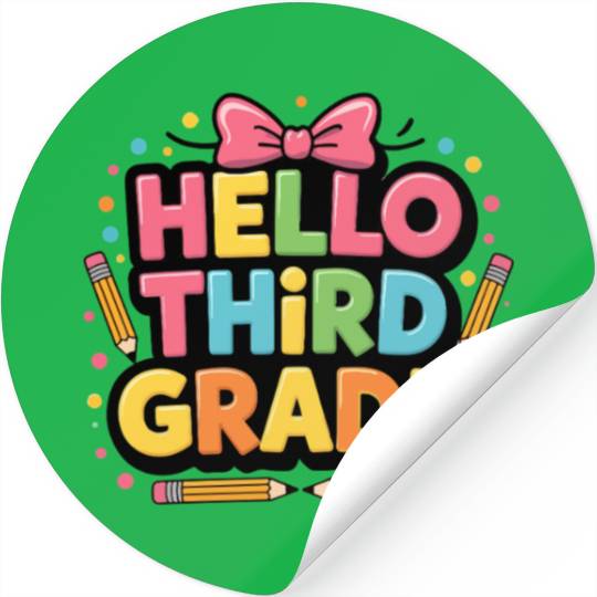 Hello Third Grade Funny for Back to School teacher Stickers