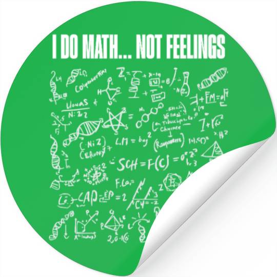 I Do Math Not Feelings – Funny Nerdy Engineer Stickers
