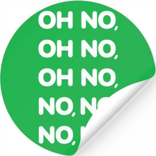 Oh No Oh No Oh No No No No No Viral TikTok Song -W Stickers