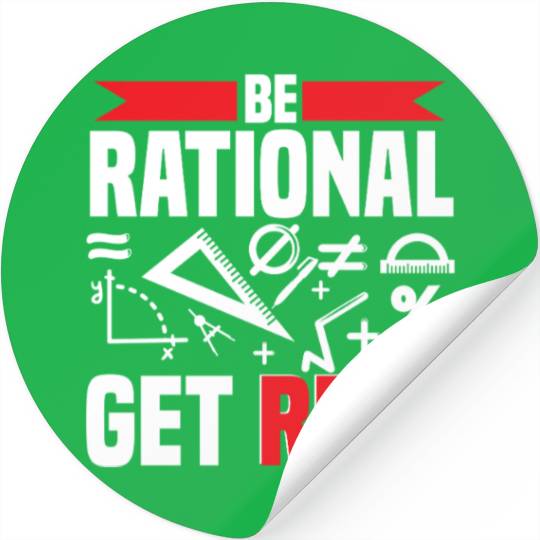 Mathematician Math Teacher Be Rational Get Real Stickers