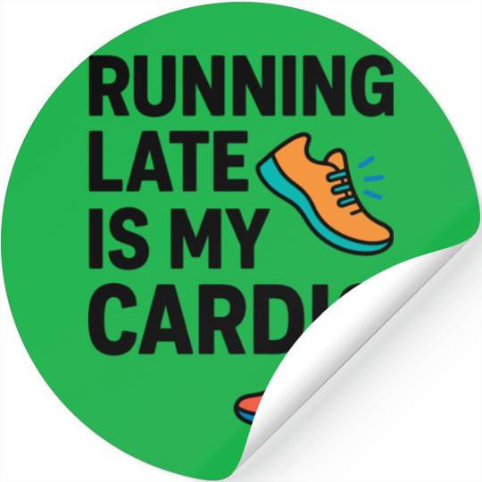 Running Late Is My Cardio Funny Workout	 Stickers