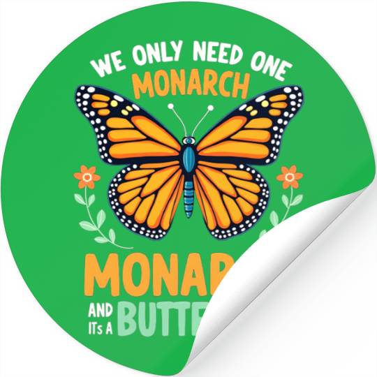 We Only Need One Monarch Butterfly Stickers