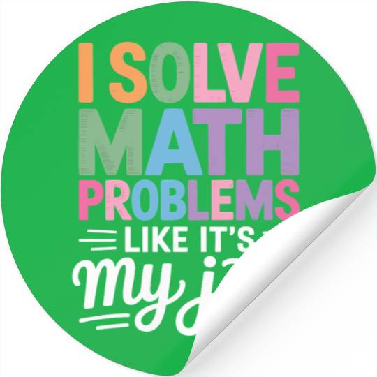 I Solve Math Problems Like It's My Job Math Stickers