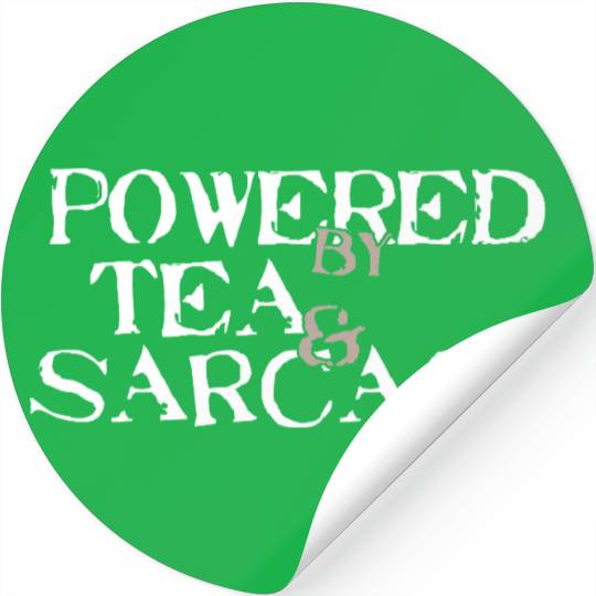 Powered by Tea & Sarcasm Stickers
