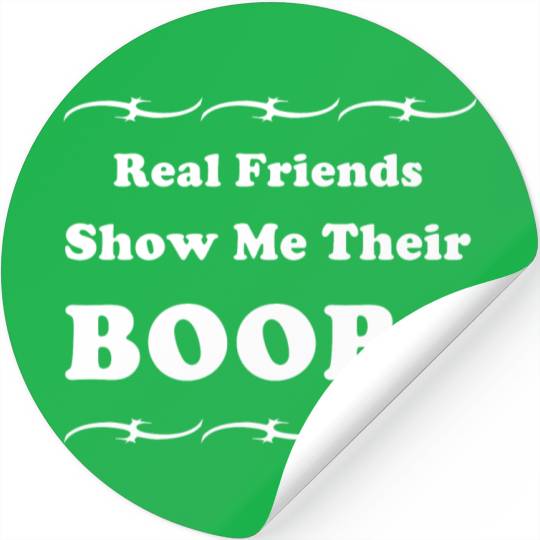 Real Friends Show Me Their BOOBS Stickers
