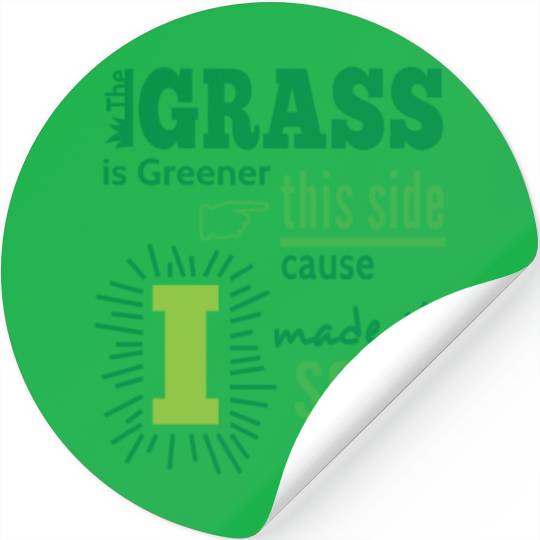 The Grass Is Greener This Side Stickers