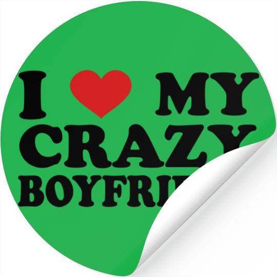 I Love my crazy boyfriend Stickers