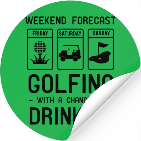 Weekend forecast. Golfing and Drinking Stickers