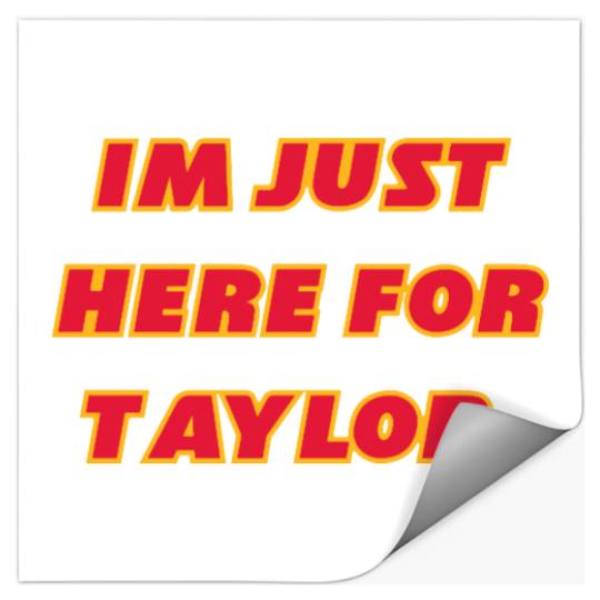 Discover I'm Just Here For Taylor Stickers
