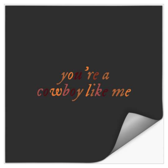 you_re a cowboy like me- tayl0r swift Stickers
