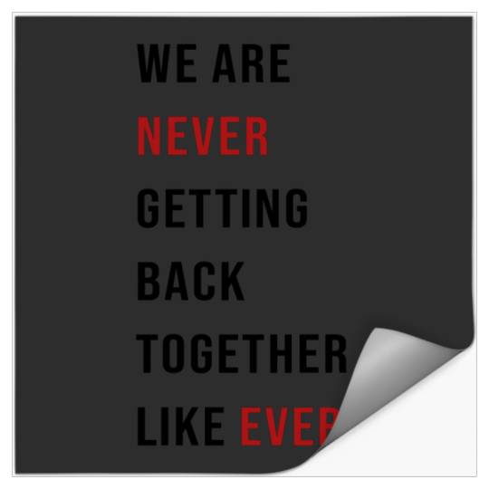 Tayl0r Swift 22 Shirt (We Are Never Getting Back Together Like Ever.) Stickers