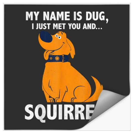 Disney Up My Name is Dug I Just Met You...Squirrel! T-Shirt Stickers