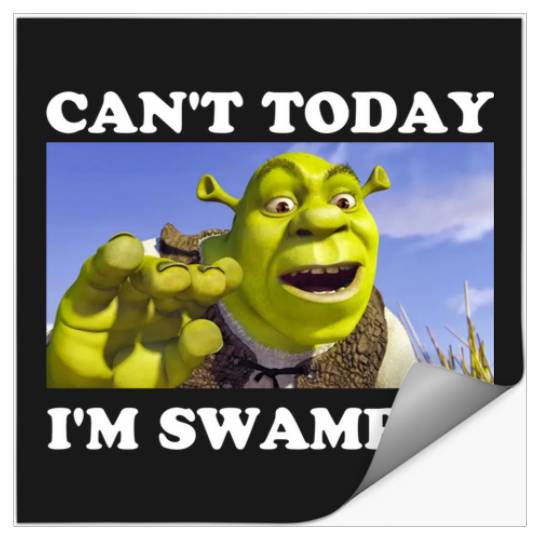 SHREK Can't Today I'm Swamped  1: Shrek Same Swamp Forever , Shrek Shirt, Disney Fiona Princess , Shrek,Shrek Stickers