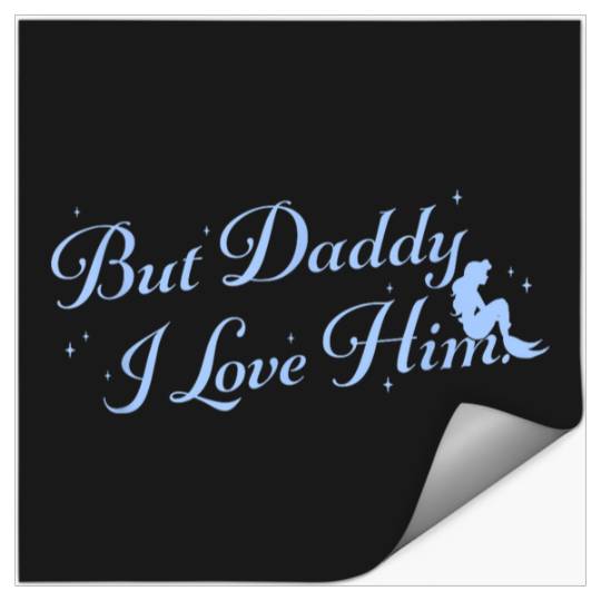 Disneyss The Little Mermaid But Daddy I Love Him Big Text Logo Stickers
