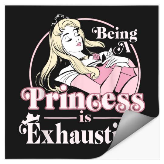 Disneyss Sleeping Beauty Being A Princess Is Exhausting Stickers
