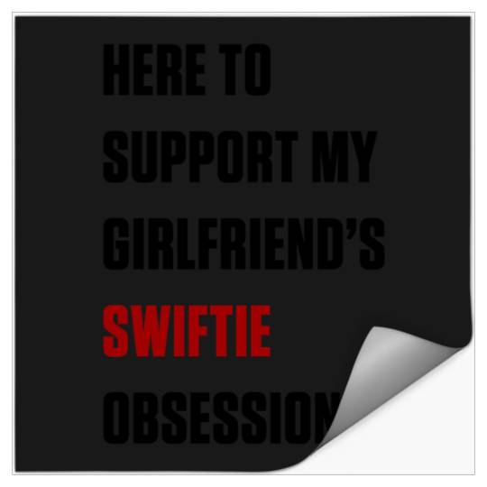 Discover here to support my girlfriend taylor version obsession eras tour boyfriend 1 Stickers