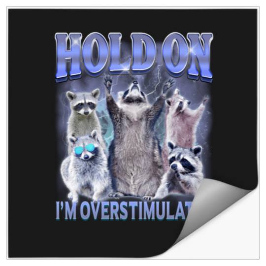 Hold On Im Overstimulated Funny Raccoon Meme  1: Bobs Burgers Family Shirt, Bobs Burgers Vintage Stickers