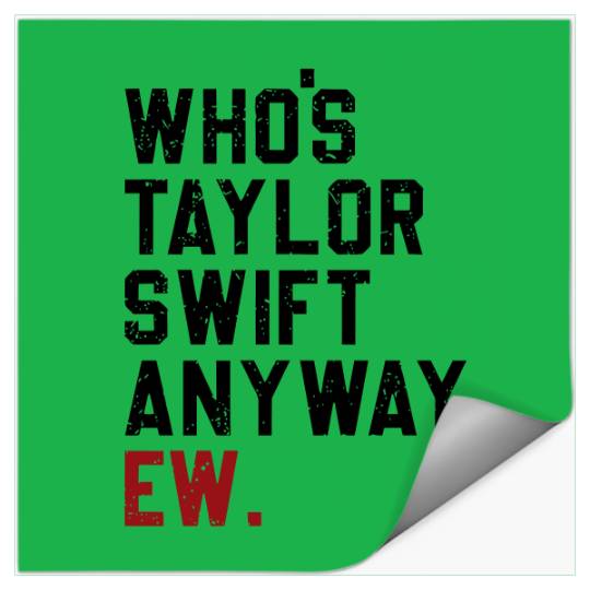 Discover Who's Taylor Anyway Ew., Taylors Version Stickers, Taylor version Merch