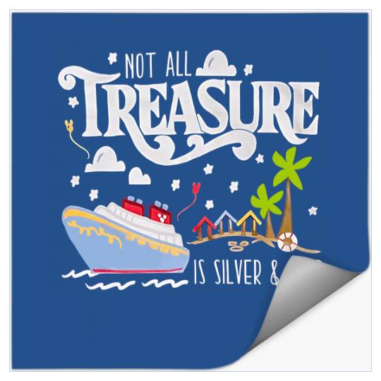 Disney Treasure Stickers, Disney Cruise Stickers, Not All Treasure is Silver and Gold Stickers